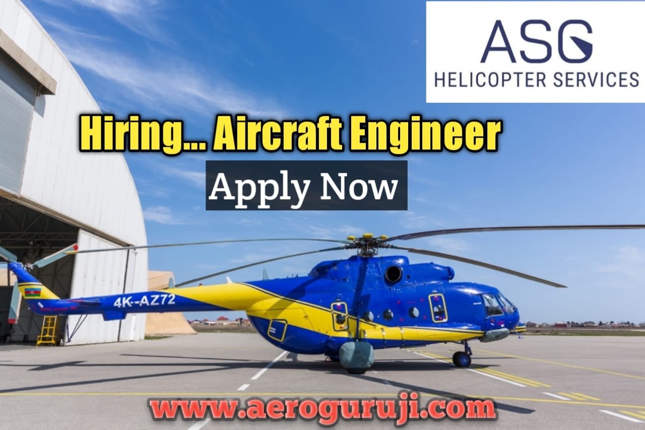 ASG Helicopter Services is Urgent Hiring Licensed Engineer - Apply Now